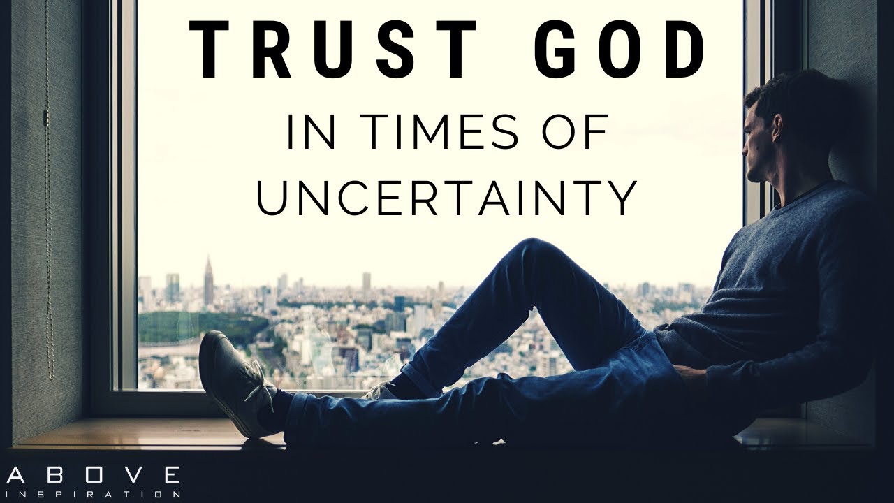 TRUST GOD IN UNCERTAIN TIMES | Hope In Hard Times – Inspirational ...